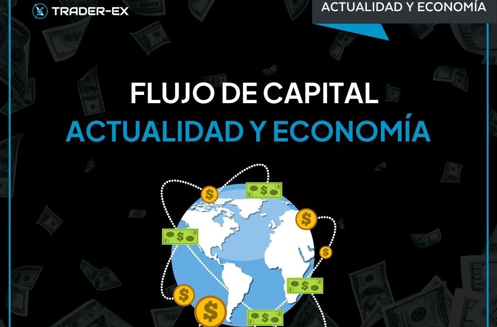 Flujo De Capital: Economía y Actualidad